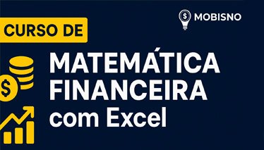 Curso Gratuito Completo de Matemática Financeira com excel